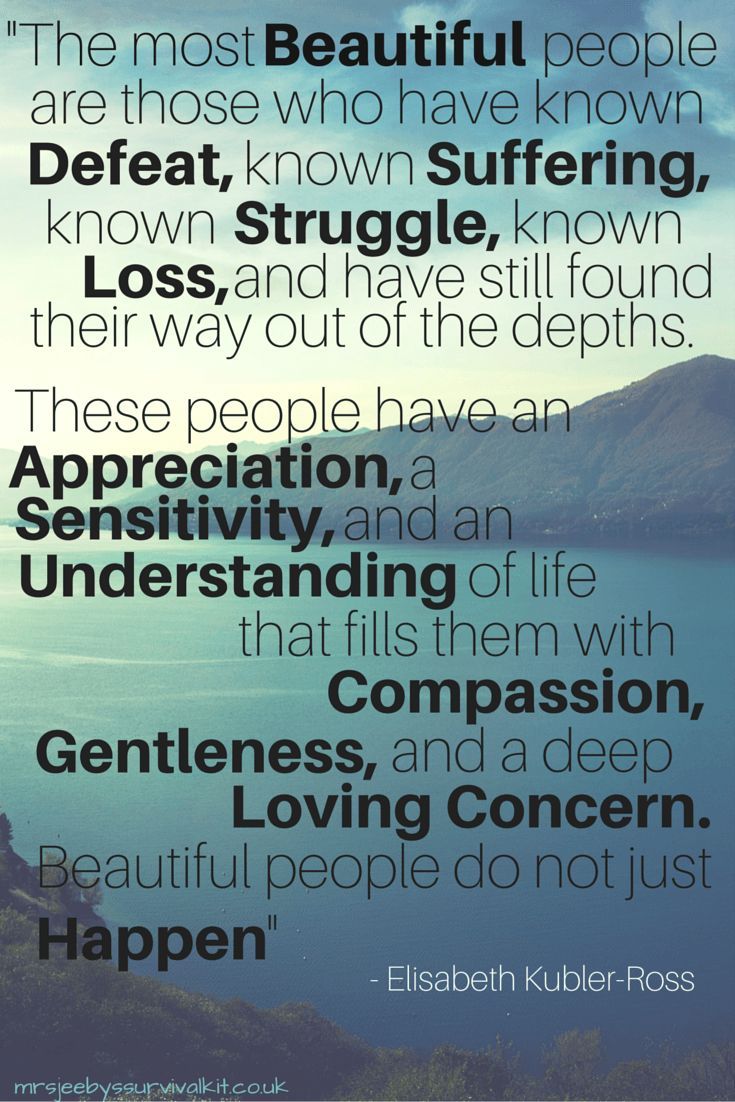 The most beautiful people are those who...